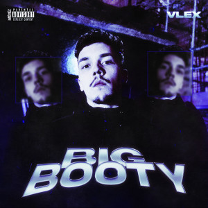 收听VLEX的Big Booty (Explicit)歌词歌曲