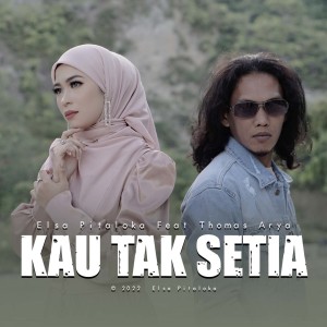 Dengarkan lagu Kau Tak Setia nyanyian Elsa Pitaloka dengan lirik