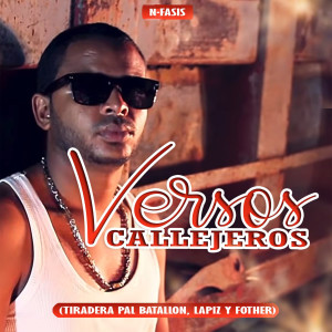 收聽N-FASIS的Versos Callejeros (Tiradera Pal Batallon, Lapiz y Fother) (Explicit)歌詞歌曲