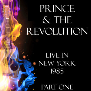 Prince & The Revolution的專輯Live in New York 1985 Part One