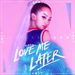 Dengarkan lagu Love me later (伴奏) nyanyian 林思韵Shavvon dengan lirik