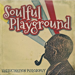 收聽Soulful Playground的Hallucination Philosophy歌詞歌曲
