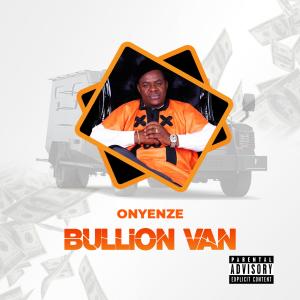 Listen to Bullion Van song with lyrics from Onyenze