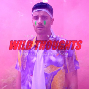 收聽Hobbie Stuart的Wild Thoughts (Explicit)歌詞歌曲