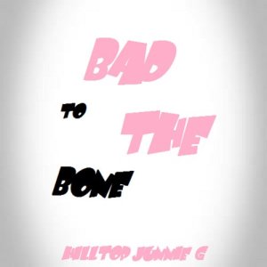 ดาวน์โหลดและฟังเพลง Bad to the Bone (其他) พร้อมเนื้อเพลงจาก hilltop junie g