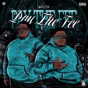 Big Fe的專輯Pay The Fee (Explicit)