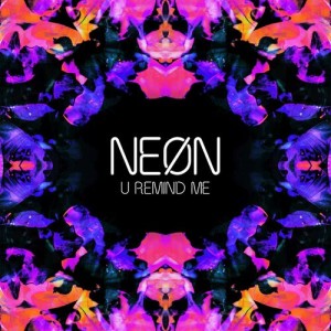 ดาวน์โหลดและฟังเพลง U Remind Me พร้อมเนื้อเพลงจาก NEØN