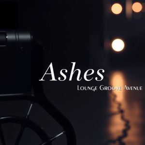 收聽Lounge Groove Avenue的Ashes歌詞歌曲