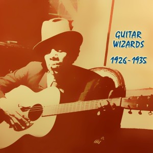 Various Artists的专辑Guitar Wizards 1926 - 1935