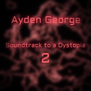 Ayden George的專輯Soundtrack to a Dystopia 2