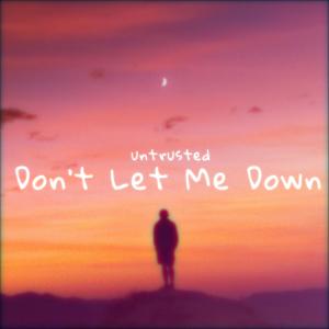 Album Don't Let Me Down oleh untrusted