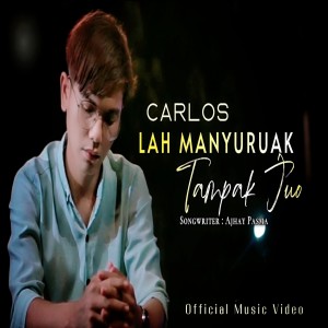 收听carlos的Lah Mayuruak Tampak Juo歌词歌曲