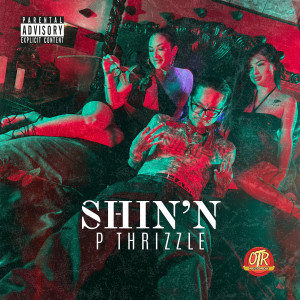 P THRIZZLE的專輯Shin'N (Explicit)