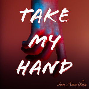 Dengarkan Take My Hand lagu dari Sum Amerikan dengan lirik