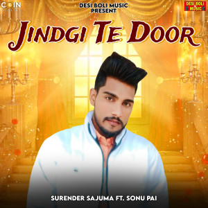 Listen to Jindgi Te Door song with lyrics from Surender Sajuma