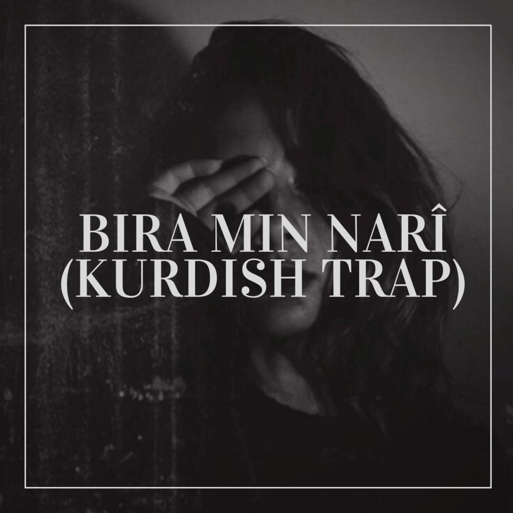Bira min Narî (Kurdish Trap) (feat. La Kurdic Trick)