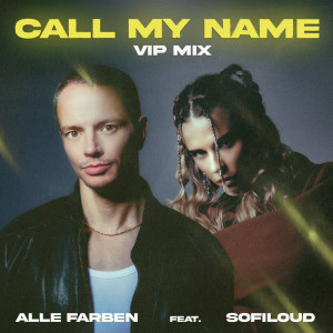 Alle Farben的專輯Call My Name (feat. Sofiloud) (VIP Mix)