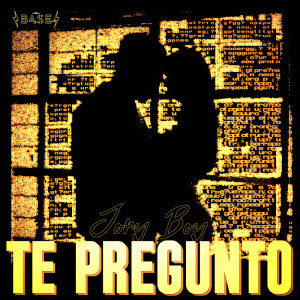 อัลบัม Te Pregunto (Explicit) ศิลปิน Jory Boy