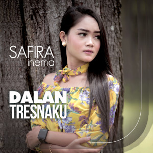 收聽Safira Inema的Dalan Tresnaku歌詞歌曲