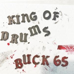 อัลบัม King Of Drums (Explicit) ศิลปิน Buck 65