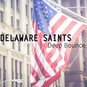 Album Deep Bounce from Delaware Saints