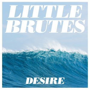 收聽Little Brutes的Desire歌詞歌曲