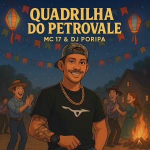 收聽DJ PORIPA的QUADRILHA DO PETROVALE (Explicit)歌詞歌曲
