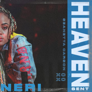 收聽Neri的Heaven Sent Xoxo (Explicit)歌詞歌曲