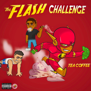 Dengarkan lagu The Flash Challenge (Explicit) nyanyian TeaCoffee dengan lirik