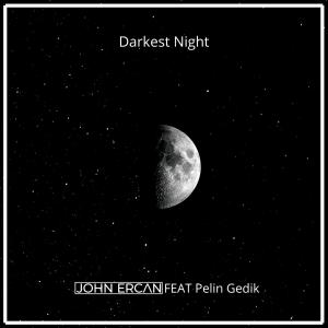 收聽John Ercan的Darkest Night(feat. Pelin Gedik)歌詞歌曲