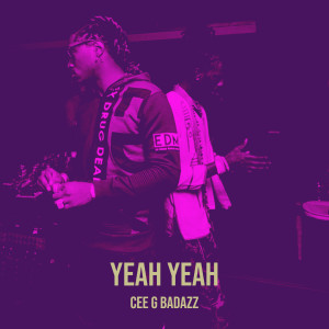 Listen to Yeah Yeah song with lyrics from Cee G Badazz