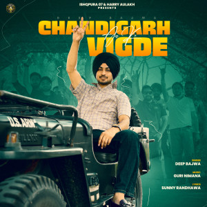 Listen to Chandigarh Aa Ke Vigde song with lyrics from Deep Bajwa