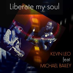 ดาวน์โหลดและฟังเพลง Liberate my soul(feat. Michael Bailey) พร้อมเนื้อเพลงจาก Kevin Leo