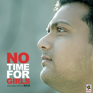 ดาวน์โหลดและฟังเพลง No Time for Girls พร้อมเนื้อเพลงจาก Ravi