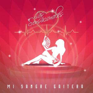ดาวน์โหลดและฟังเพลง Mi Sangre Gaitera พร้อมเนื้อเพลงจาก Las Sensacionales