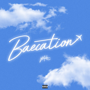 收聽Luh Kel的Baecation (Explicit)歌詞歌曲