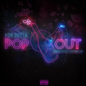ดาวน์โหลดและฟังเพลง Pop Out (Explicit) พร้อมเนื้อเพลงจาก Von Dotta