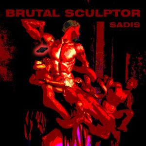 收聽Sadis的Brutal Sculptor歌詞歌曲