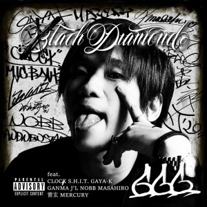 666的專輯BLACK DIAMOND (feat. CLOCK, S.H.I.T., GAYA-K, GANMA, J'L, NOBB, MASAHIRO, RAIGEN & MERCURY)