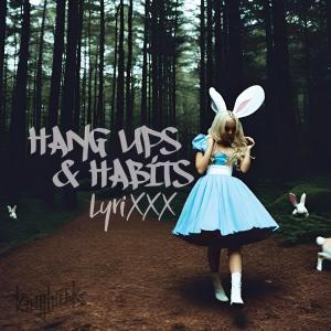 ดาวน์โหลดและฟังเพลง Hang Ups & Habits พร้อมเนื้อเพลงจาก Lyrixxx