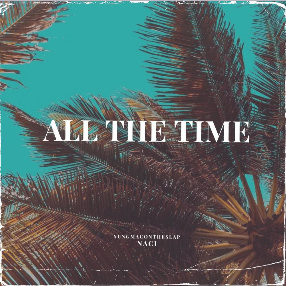 All The Time (feat. Naci) (Explicit)