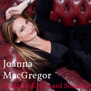 Album Joanna MacGregor: Scarlatti, Keyboard Sonatas from 
