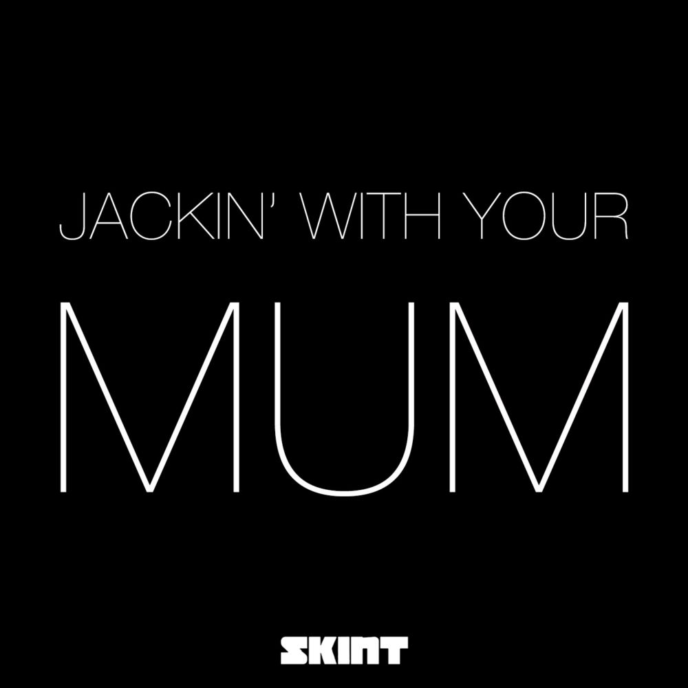 Jackin' with Your Mum (Acapella)