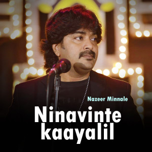 收聽Nazeer Minnale的Ninavinte Kaayalil歌詞歌曲