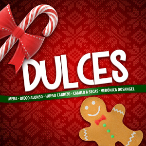 Dulces (feat. Hueso Carrizo, Verónica Dosangel & Camilo A Secas)