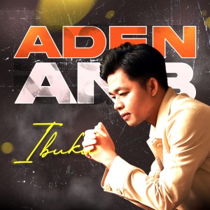 Listen to Ibuku song with lyrics from Aden AnB
