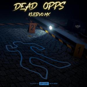 收聽Kuervo Mx的Dead Opps (feat. Loost B) (Explicit)歌詞歌曲