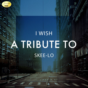 อัลบัม I Wish - A Tribute to Skee-Lo - Single ศิลปิน Ameritz Tributes