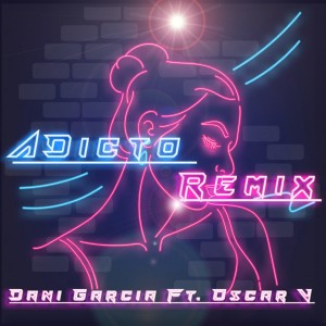 Listen to Adicto (Explicit) song with lyrics from Dani Garcia