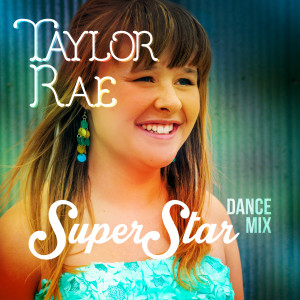 ดาวน์โหลดและฟังเพลง Superstar (Dance Mix) พร้อมเนื้อเพลงจาก Taylor Rae